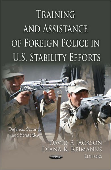 Training and Assistance of Foreign Police in U.S. Stability Efforts