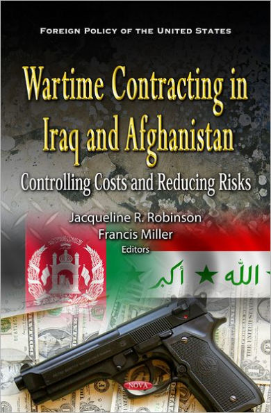 Wartime Contracting in Iraq and Afghanistan: Controlling Costs and Reducing Risks