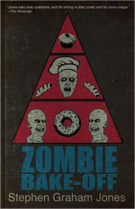 Title: Zombie Bake-Off, Author: Stephen Graham Jones