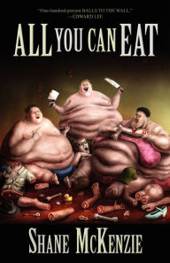 Title: All You Can Eat, Author: Shane McKenzie