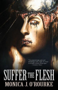Title: Suffer the Flesh, Author: Monica J O'Rourke