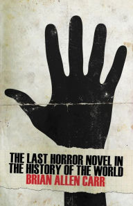 The Last Horror Novel in the History of the World