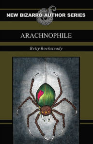 Title: Arachnophile, Author: Betty Rocksteady