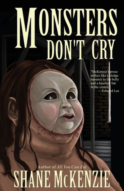 Monsters Don't Cry by Shane McKenzie, Paperback | Barnes & Noble®