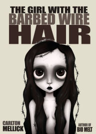 Ebooks download ipad The Girl with the Barbed Wire Hair  9781621053217 by Carlton Mellick III English version