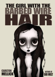 Download ebook for iphone 5 The Girl with the Barbed Wire Hair English version by Carlton Mellick III, Carlton Mellick III CHM PDB ePub 9781621053217