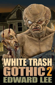Title: White Trash Gothic 2, Author: Edward Lee