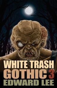 Title: White Trash Gothic 3, Author: Edward Lee