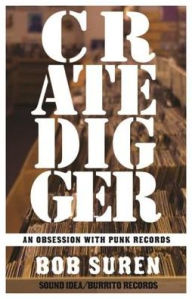 Title: Crate Digger: An Obsession with Punk Records, Author: Bob Suren