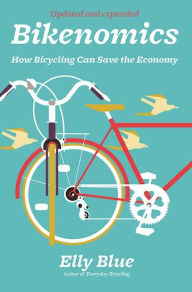 Title: Bikenomics: How Bicycling Can Save the Economy, Author: Elly Blue