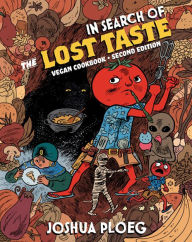 Title: In Search of the Lost Taste: The Adventure Vegan Cookbook, Author: Joshua Ploeg