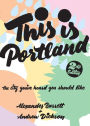 This Is Portland: The City You've Heard You Should Like