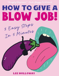 Title: How to Give a Blow Job, Author: Lee Holloway
