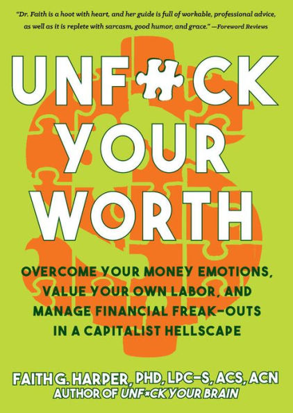 Unf*ck Your Worth: Overcome Money Emotions, Value Own Labor, and Manage Financial Freak-outs a Capitalist Hellscape