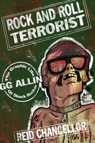 Rock and Roll Terrorist: The Graphic Life of Shock Rocker GG Allin