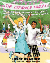 Title: Courage Party, The: Helping Our Resilient Children Understand and Survive Sexual Assault, Author: Joyce Brabner