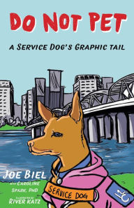 Title: Do Not Pet: A Service Dog's Graphic Tail, Author: Joe Biel