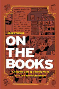 Title: On The Books: A Graphic Tale of Working Woes at NYC's Strand Bookstore, Author: Greg Farrell