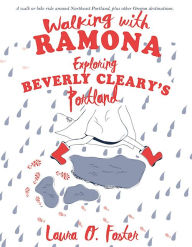 Title: Walking with Ramona: Exploring Beverly Cleary's Portland, Author: Laura O. Foster