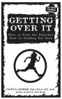 Getting Over it: When Other People are Total Assholes or You're Just Tired of Your Own Bullshit
