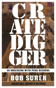 Title: Crate Digger: An Obsession with Punk Records, Author: Bob Suren