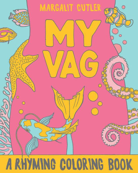 My Vag: A Rhyming Coloring Book