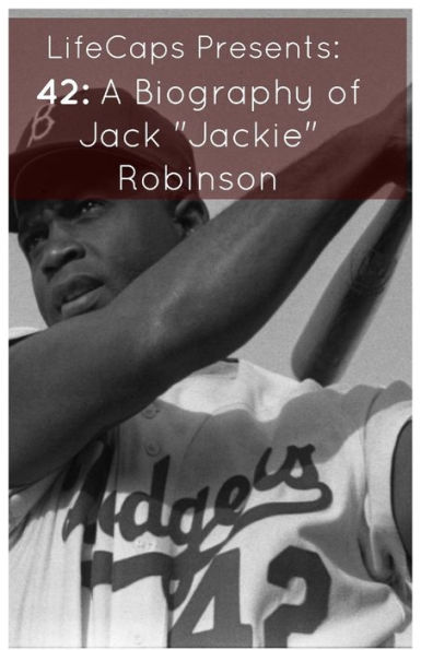 42: A Biography of Jack Jackie Robinson