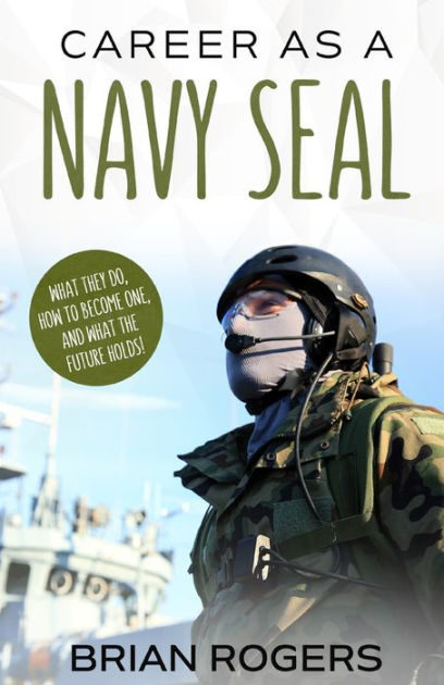 Career As a Navy SEAL: What They Do, How to Become One, and What the ...