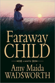 Title: Faraway Child, Author: Amy M. Wadsworth