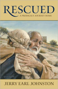 Title: Rescued: A Prodigal's Journey Home, Author: Jerry Johnston