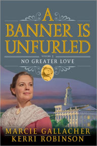 Title: A Banner is Unfurled Vol. 5: No Greater Love, Author: Marcie Gallacher