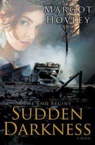 Title: The End Begins: Sudden Darkness, Author: Margot Hovley