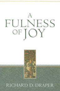 Title: Fulness of Joy, Author: Richard D. Draper