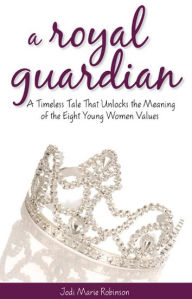 Title: A Royal Guardian, Author: Jodi Robinson