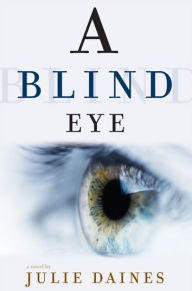 Title: A Blind Eye, Author: Julie Daines