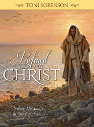 Title: Refined by Christ, Author: Toni Sorensen