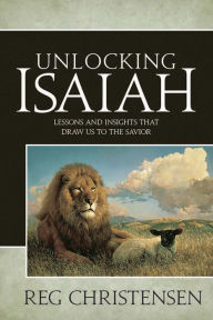 Title: Unlocking Isaiah, Author: Reg Christensen