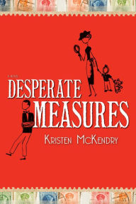 Title: Desperate Measures, Author: Kristen McKendry