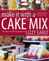 Title: Make It with a Cake Mix: Cupcakes, Whoopie Pies, Layer Cakes, and Other Delectable Treats that Start with a Cake Mix, Author: Lizzy Early