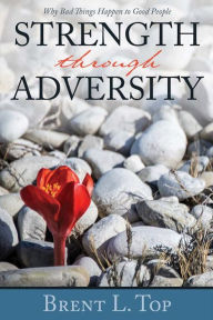 Title: Strength through Adversity, Author: Brent L. Top