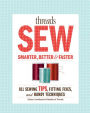 Threads Sew Smarter, Better & Faster: 894 Sewing Tips, Fitting Fixes, and Handy Techniques