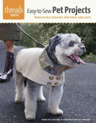 Title: Easy-to-Sew Pet Projects: irresistible designs for dogs and cats, Author: Editors of Threads