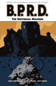 Title: B.P.R.D., Volume 6: The Universal Machine, Author: Mike Mignola