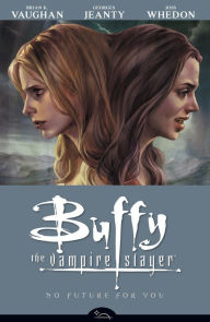 Title: Buffy the Vampire Slayer Season Eight, Volume 2: No Future for You, Author: Brian K. Vaughan