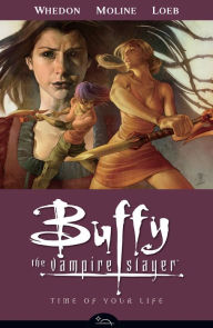 Title: Buffy the Vampire Slayer Season Eight, Volume 4: Time of Your Life, Author: Joss Whedon