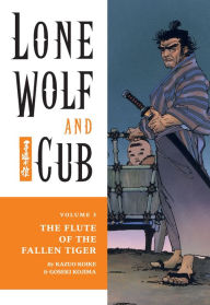 Title: Lone Wolf and Cub, Volume 3: The Flute of the Fallen Tiger, Author: Kazuo Koike