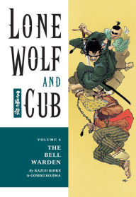 Title: Lone Wolf and Cub, Volume 4: The Bell Warden, Author: Kazuo Koike