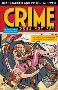 Title: Blackjacked and Pistol-Whipped: A Crime Does Not Pay Primer, Author: Bob Wood