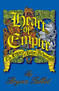 Title: Heart of Empire: The Legacy of Luther Arkwright (2nd edition), Author: Bryan Talbot