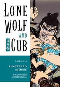 Title: Lone Wolf and Cub, Volume 12: Shattered Stones, Author: Kazuo Koike